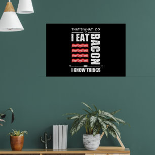 Das, was ich tue, esse ich Bacon und ich kenne Din Poster