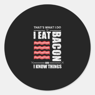Das, was ich tue, esse ich Bacon und ich kenne Din Runder Aufkleber