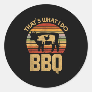 Das, was ich tue - Grillen - Funny Bar B Que Runder Aufkleber