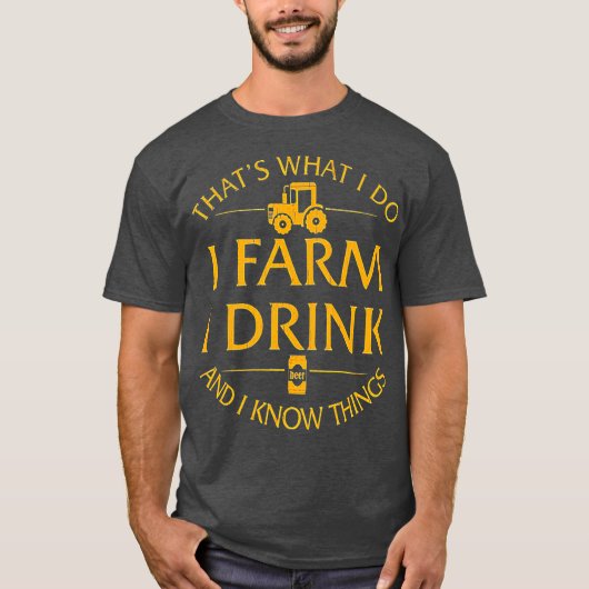 Das, was ich tue, Landwirtschaft ich trinke und ic T-Shirt (Vorderseite)