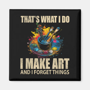Das, was ich tue, mache ich Kunst und vergesse Din Magnet