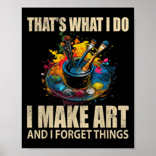 Das, was ich tue, mache ich Kunst und vergesse Din Poster