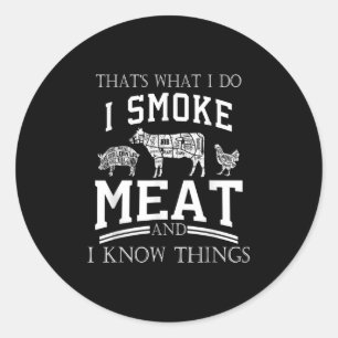 Das, was ich tue, rauche Fleisch, ich kenne Dinge  Runder Aufkleber