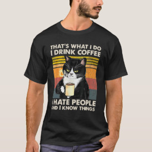 Das was ich tue trinke Kaffee, hasse ich Leute und T-Shirt
