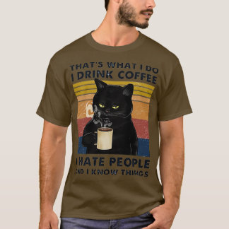 Das was ich tue trinke Kaffee, hasse ich Leute und T-Shirt