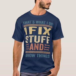 Das, was ich tue, wenn ich Stuff und ich weiß, Din T-Shirt