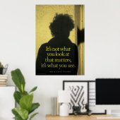 Das, was Sie sehen Poster (Heimbüro)