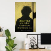 Das, was Sie sehen Poster (Heimbüro)