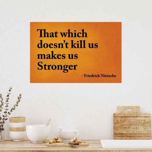 Das, was uns nicht umbringt, macht uns stärker poster (Küche)