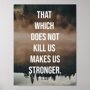 Das, was uns nicht umbringt, macht uns stärker. poster