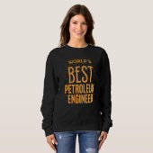 Das weltbeste Engineering-Appare für Ölingenieure Sweatshirt (Vorne ganz)