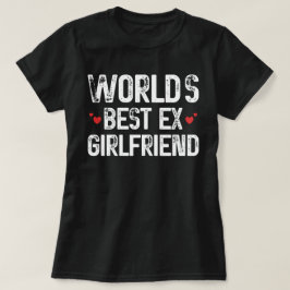 Das weltbeste Ex-Freundin Funny-Sprichwort zum Geb T-Shirt
