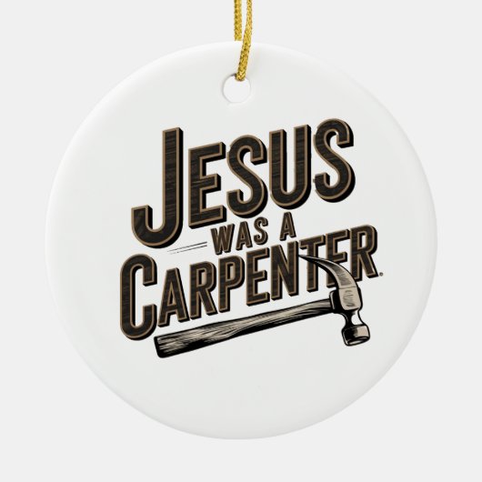 Das Werk Christi, Jesus war ein Zimmermann Keramik Ornament (Vorne)