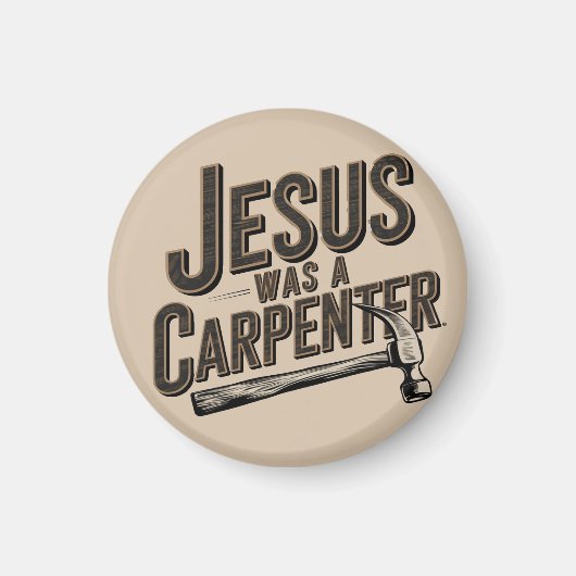 Das Werk Christi, Jesus war ein Zimmermann Magnet (Vorne)