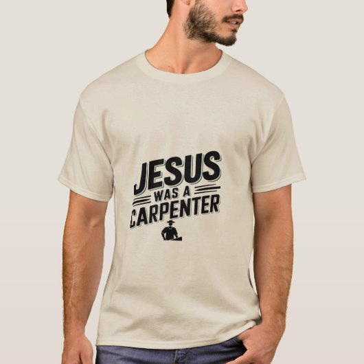 Das Werk Christi, Jesus war ein Zimmermann T-Shirt (Vorderseite)
