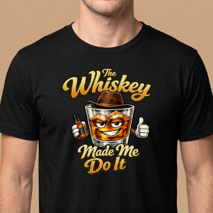 Das Whiskey hat mich dazu gebracht. T-Shirt