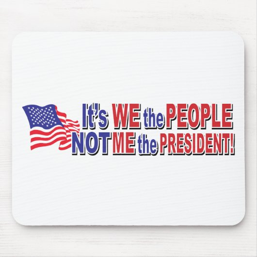 Das Wir, das Volk, nicht ich der Präsident Mousepad (Vorne)