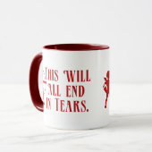 Das wird alles in Tränen enden Tasse (Vorderseite Links)