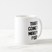Das wird mich zum Kacken bringen Kaffeetasse (VorderseiteRechts)