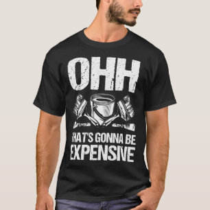 Das wird teuer sein T-Shirt