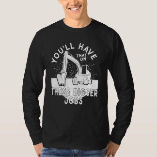 Das wirst du bei diesen größeren Jobs 5 haben T-Shirt