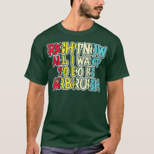 Das Witzige, was ich Gewollt habe, ist Airbrush Ai T-Shirt