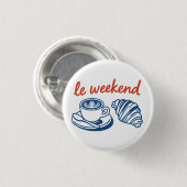 das Wochenende französisch Button (Vorne & Hinten)