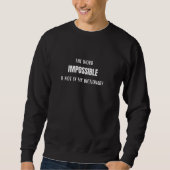 Das Wort "unmöglich" steht nicht in meinem Wörterb Sweatshirt (Vorderseite)