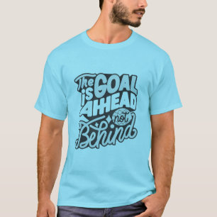 Das Ziel liegt vor uns, nicht hinter uns2 T-Shirt