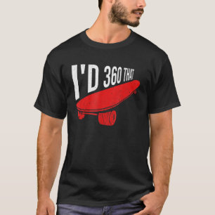 Das Zitat für einen Skateboardfahrer hatte ich 360 T-Shirt
