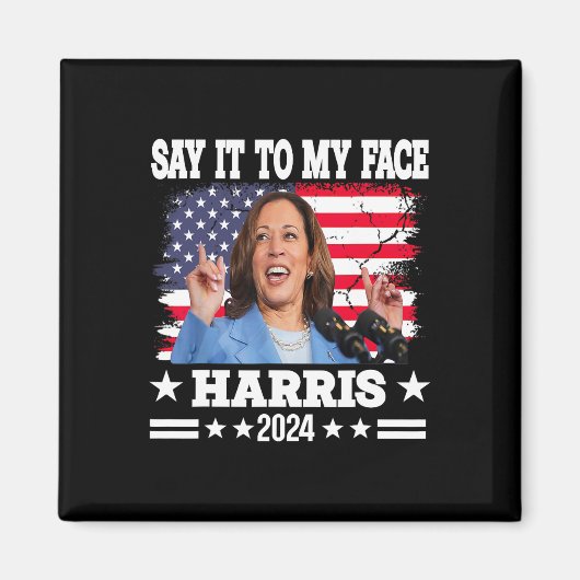 Das Zitat von Kamala Harris 2024 an mein Gesicht Magnet (Vorne)