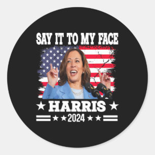 Das Zitat von Kamala Harris 2024 an mein Gesicht Runder Aufkleber