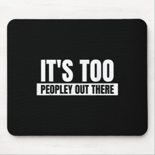Das zu viele Leute da draußen - Funny Quote Sprich Mousepad