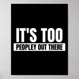 Das zu viele Leute da draußen - Funny Quote Sprich Poster