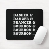 Dasher Dancer Prancer & Bourbon & Bourbon Mousepad (Mit Mouse)
