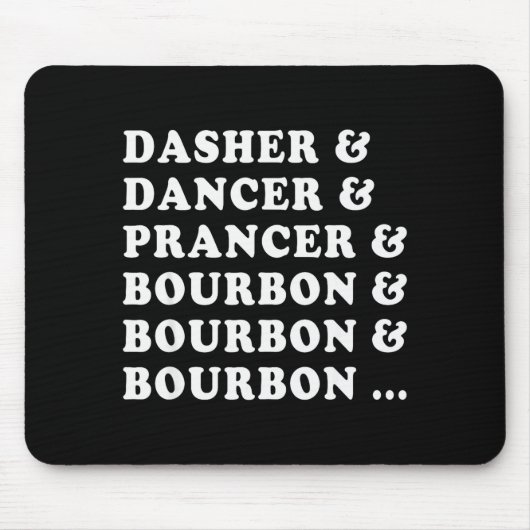 Dasher Dancer Prancer & Bourbon & Bourbon Mousepad (Vorne)