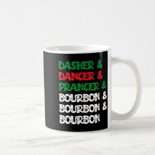 Dasher Dancer Prancer & Bourbon Christmas Funn Kaffeetasse (Rechts)