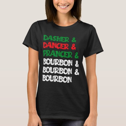 Dasher Dancer Prancer & Bourbon Christmas Funn T-Shirt (Vorderseite)