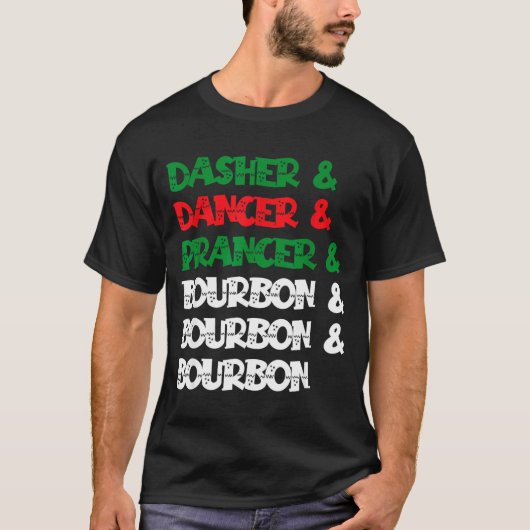 Dasher Dancer Prancer &amp; Bourbon Christmas Funn T-Shirt (Vorderseite)