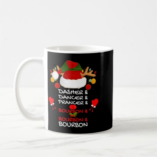 Dasher Dancer Prancer & Bourbon Christmas Holi Kaffeetasse (Links)