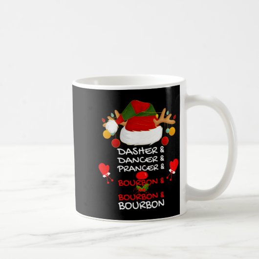 Dasher Dancer Prancer & Bourbon Christmas Holi Kaffeetasse (Rechts)