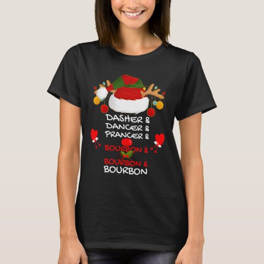 Dasher Dancer Prancer & Bourbon Christmas Holi T-Shirt (Vorderseite)