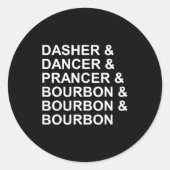 Dasher Dancer Prancer & Bourbon Funny Christma Runder Aufkleber (Vorderseite)