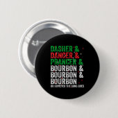 Dasher Dancer Prancer And Bourbon Christmas Xmas H Button (Vorne & Hinten)