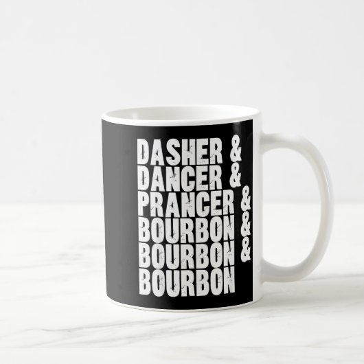Dasher Dancer Prancer And Bourbon Whiskey Funny Ch Kaffeetasse (Rechts)