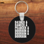 Dasher Dancer Prancer And Bourbon Whiskey Funny Ch Schlüsselanhänger (Vorderseite)