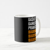 Dasher Dancer Prancer Bourbon Christmas Funny Holi Kaffeetasse (VorderseiteRechts)