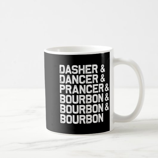Dasher Dancer Prancer Bourbon Funny Christmas Sant Kaffeetasse (Rechts)