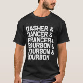 Dasher Dancer Prancer Bourbon Funny Christmas Sant T-Shirt (Vorderseite)