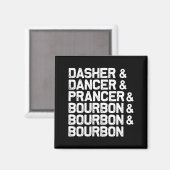 Dasher Dancer Prancer Bourbon Funny Weihnachten Sa Magnet (Vorderseite/Rückseite)